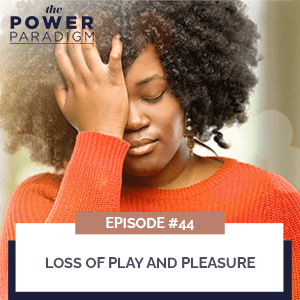 Loss of Play and Pleasure