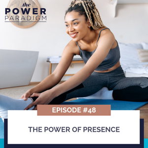 The Power Paradigm with Tawana Bhagwat, Radiah Rhodes & Dr. Roni Ellington | The Power of Presence