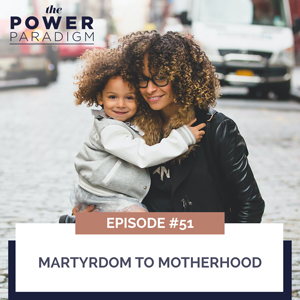 The Power Paradigm with Tawana Bhagwat, Radiah Rhodes & Dr. Roni Ellington | Martyrdom to Motherhood