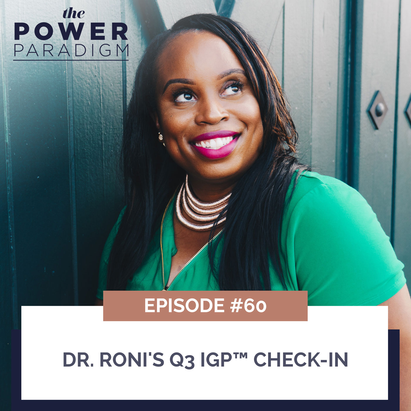 The Power Paradigm with Radiah Rhodes & Dr. Roni Ellington | Dr. Roni's Q3 IGP™ Check-In