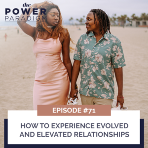 The Power Paradigm with Radiah Rhodes & Dr. Roni Ellington | How to Experience Evolved and Elevated Relationships
