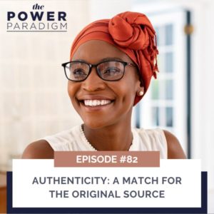 The Power Paradigm™ | Authenticity: A Match for the Original Source